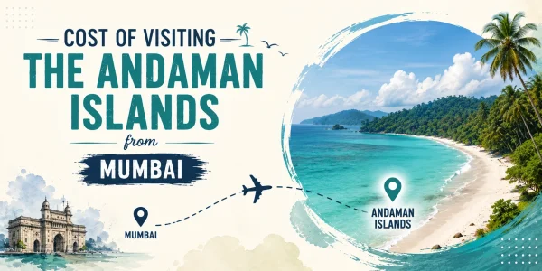 Cost of visiting the Andaman Islands from Mumbai