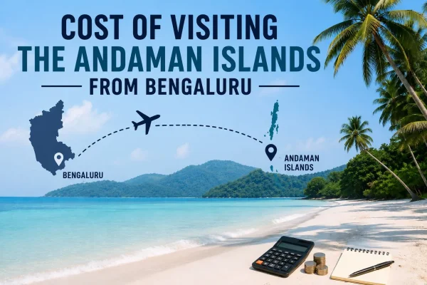 Cost of visiting the Andaman Islands from Bengaluru