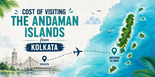 Cost of Visiting the Andaman Islands from Kolkata